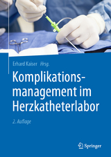 Komplikationsmanagement im Herzkatheterlabor - Kaiser, Erhard