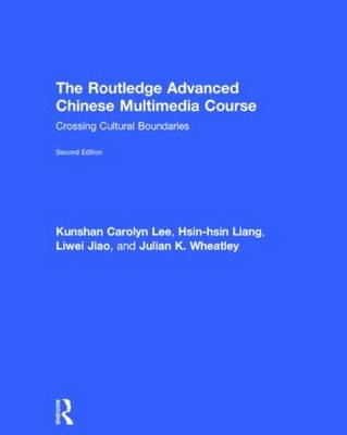 Routledge Advanced Chinese Multimedia Course -  Liwei Jiao,  Kunshan Carolyn Lee,  Hsin-hsin Liang,  Julian Wheatley