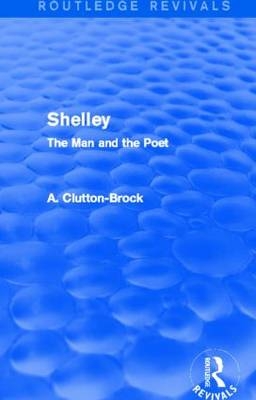 Shelley (Routledge Revivals) -  A. Clutton-Brock