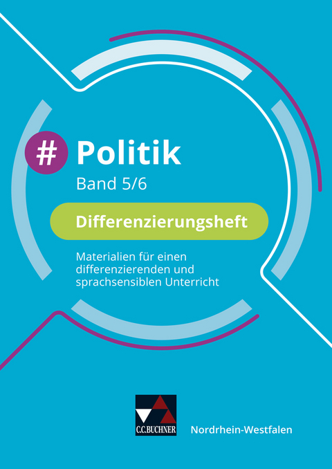 #Politik Wirtschaft – Nordrhein-Westfalen / #Politik NRW Differenzierungsheft 5/6 - Barbara Hansen, Nicola Huhn, André Kost, Oliver Schulz, Veronika Simon, Teresa Tuncel