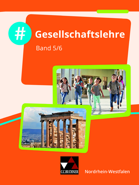 #Gesellschaftslehre – Nordrhein-Westfalen / #Gesellschaftslehre NRW 5/6 - Mehmet Akyazi, Dana Bergmann, Michael Dieterichs, Hayo Koch, Robin Meis, Nicolai Rasky, Anetta Trojecka, Peter Verwohlt