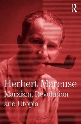 Marxism, Revolution and Utopia -  Herbert Marcuse