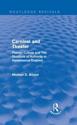 Carnival and Theater (Routledge Revivals) - Canada) Bristol Michael D. (McGill University