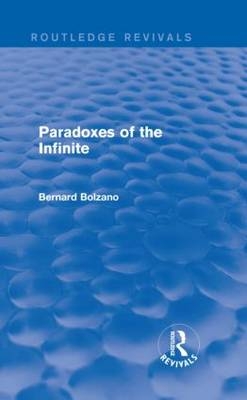 Paradoxes of the Infinite (Routledge Revivals) -  Bernard Bolzano