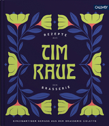 Tim Raue - Rezepte aus der Brasserie - Tim Raue, Katharina Raue