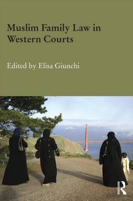 Muslim Family Law in Western Courts - Elisa Giunchi