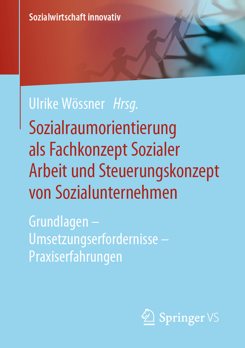 Sozialraumorientierung als Fachkonzept Sozialer Arbeit und Steuerungskonzept von Sozialunternehmen - 