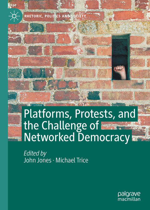Platforms, Protests, and the Challenge of Networked Democracy - 