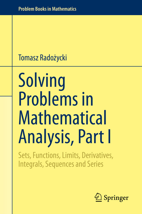 Solving Problems in Mathematical Analysis, Part I - Tomasz Radożycki