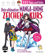 Dein ultimativer Manga-Anime-Zeichenkurs – 111 Tipps und Tricks – Von den Grundlagen bis zur perfekten Mangafigur - Christopher Hart
