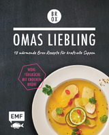 Omas Liebling – 18 wärmende Brox-Rezepte für kraftvolle Suppen - Tanja Dusy