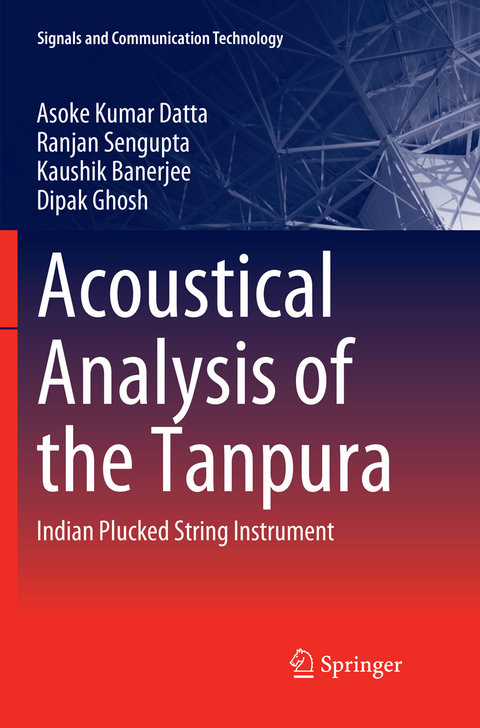 Acoustical Analysis of the Tanpura - Asoke Kumar Datta, Ranjan Sengupta, Kaushik Banerjee, Dipak Ghosh