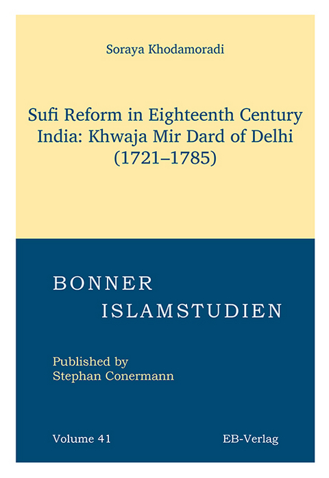 Sufi Reform in Eighteenth Century India: Khwaja Mir Dard of Delhi (1721–1785) - Soraya Khodamoradi