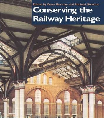 Conserving the Railway Heritage -  Peter Burman,  Michael Stratton