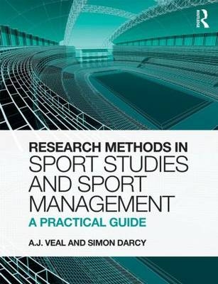 Research Methods in Sport Studies and Sport Management -  Simon Darcy,  A.J. Veal