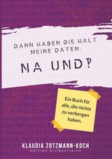 Dann haben die halt meine Daten. Na und?! - Klaudia Zotzmann-Koch