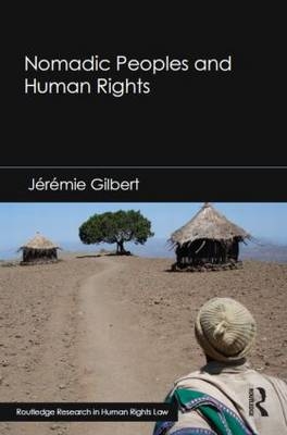 Nomadic Peoples and Human Rights -  Jeremie Gilbert