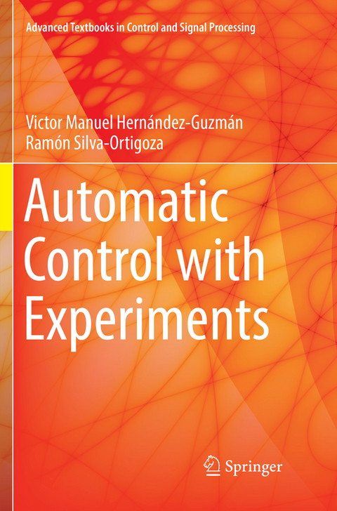 Automatic Control with Experiments - Victor Manuel Hernández-Guzmán, Ramón Silva-Ortigoza