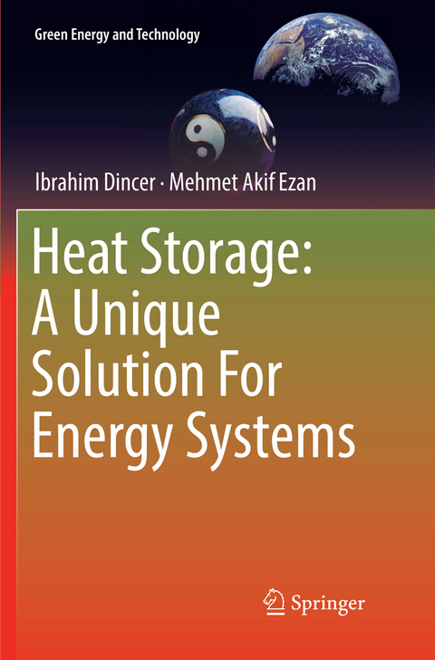 Heat Storage: A Unique Solution For Energy Systems - Ibrahim Dincer, Mehmet Akif Ezan