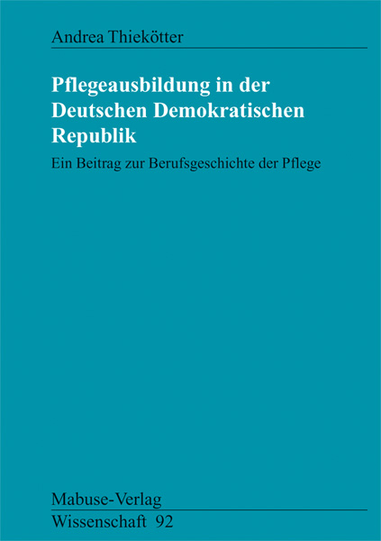 Pflegeausbildung in der Deutschen Demokratischen Republik - Andrea Thiekötter