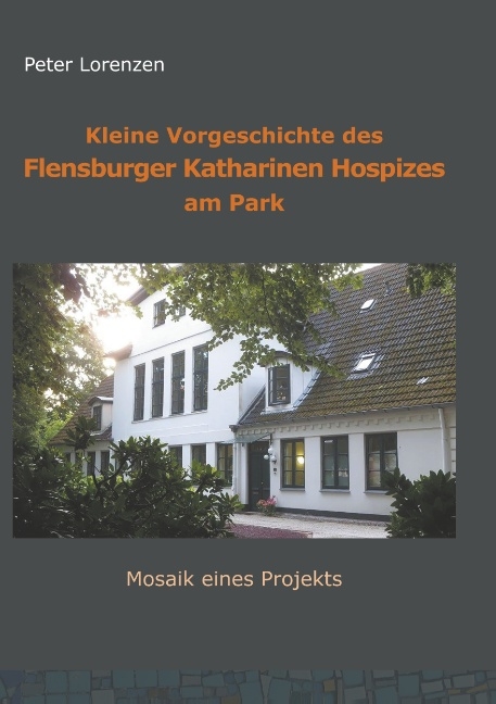 Kleine Vorgeschichte des Flensburger Katharinen Hospizes am Park - Peter Lorenzen