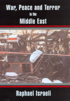 War, Peace and Terror in the Middle East -  Raphael Israeli