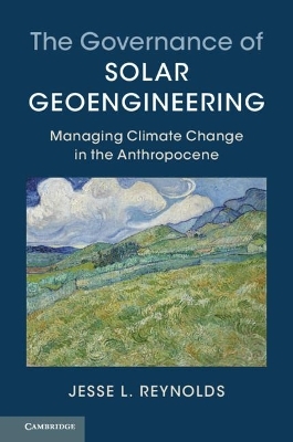 The Governance of Solar Geoengineering - Jesse L. Reynolds