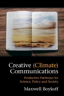 Creative (Climate) Communications - Maxwell Boykoff