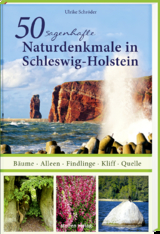 50 sagenhafte Naturdenkmale in Schleswig-Holstein - Ulrike Schröder
