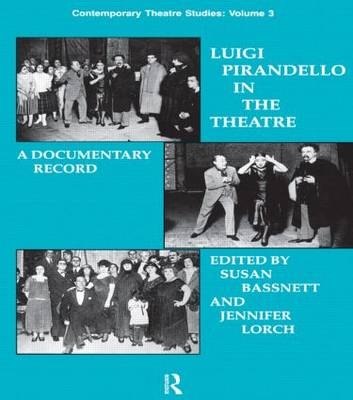 Luigi Pirandello in the Theatre -  Susan Bassnett,  Jennifer Lorch