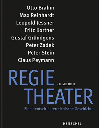 Regietheater. Eine deutsch-österreichische Geschichte - Claudia Blank