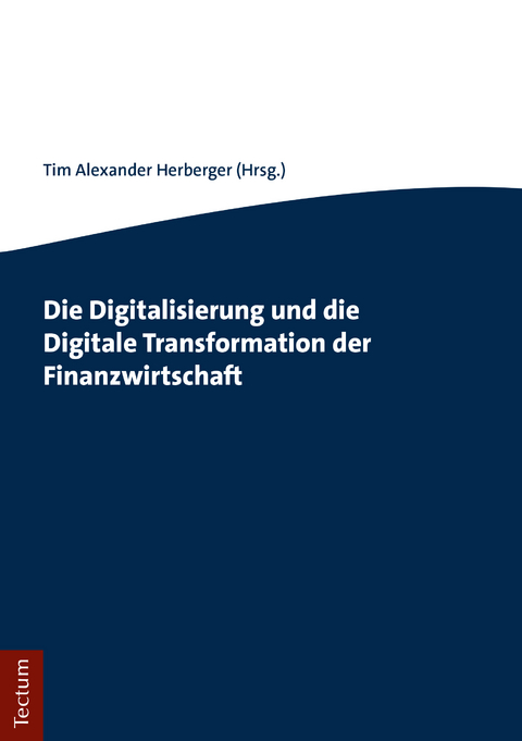 Die Digitalisierung und die Digitale Transformation der Finanzwirtschaft - 