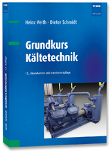 Grundkurs Kältetechnik - Veith, Heinz; Schmidt, Dieter