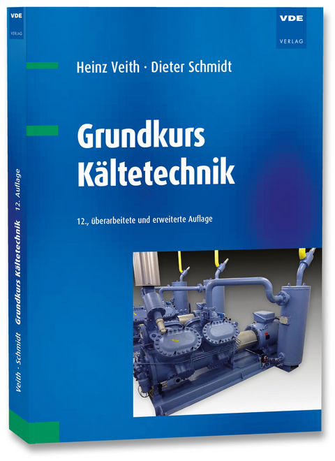 Grundkurs Kältetechnik - Heinz Veith, Dieter Schmidt