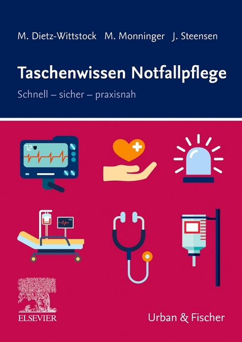 Taschenwissen Notfallpflege - Margot Dietz-Wittstock, Martin Monninger, Jessica Steensen