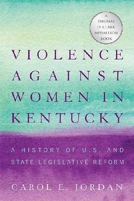 Violence against Women in Kentucky -  Carol E. Jordan