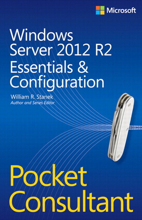 Windows Server 2012 R2 Pocket Consultant Volume 1 -  William Stanek