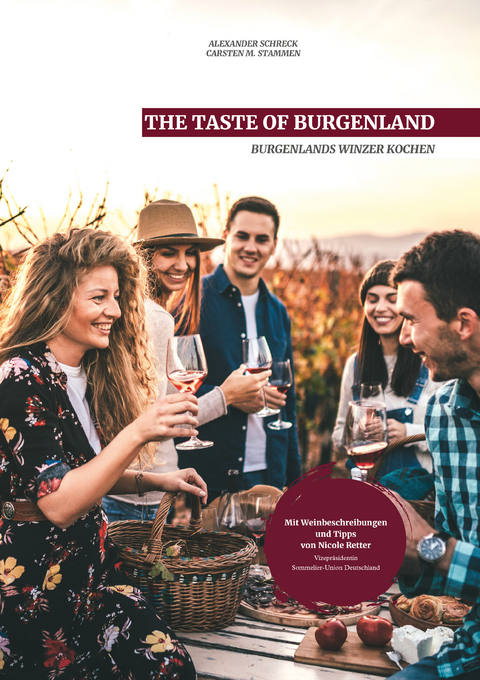 THE TASTE OF BURGENLAND - Alexander Schreck, Carsten M. Stammen, Nicole Retter