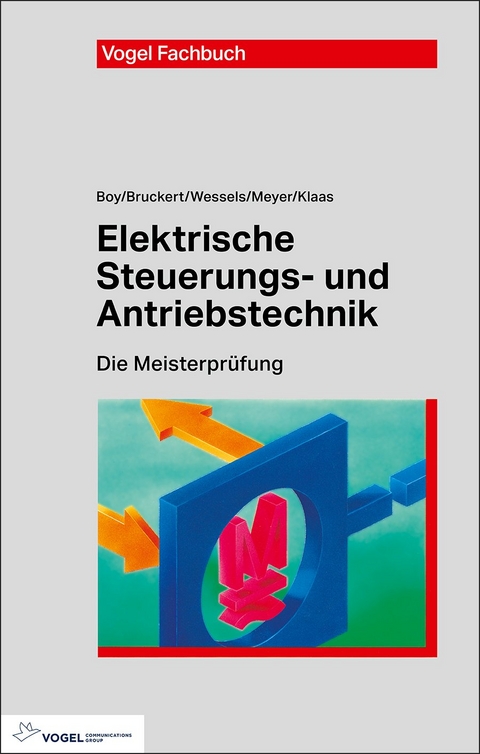 Elektrische Steuerungs- und Antriebstechnik - Hans Günter Boy, Klaus Bruckert, Bernhard Wessels, Theo Meyer