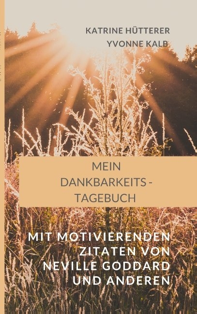 Mein Dankbarkeits-Tagebuch - Katrine Hütterer, Yvonne Kalb
