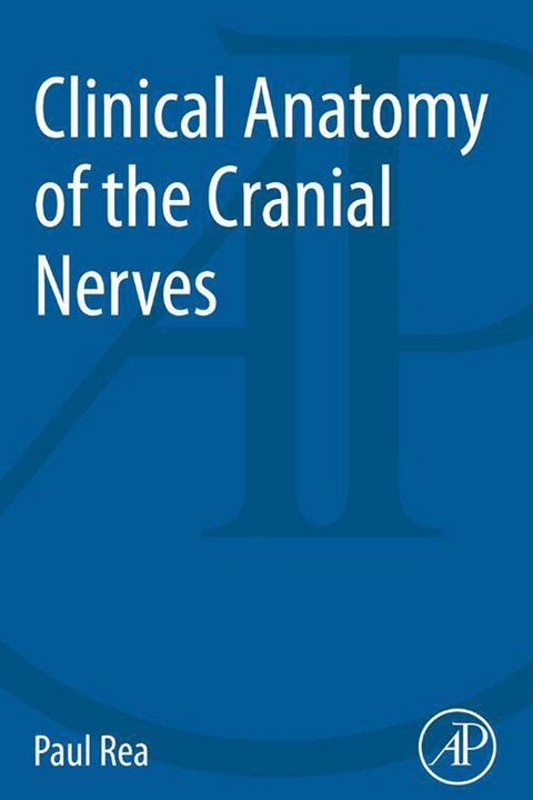 Clinical Anatomy of the Cranial Nerves -  Paul Rea
