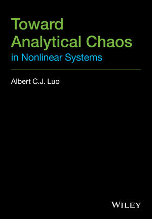 Toward Analytical Chaos in Nonlinear Systems -  Albert C. J. Luo