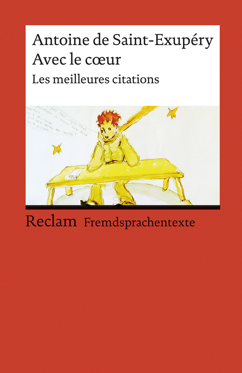 Avec le cœur. Les meilleures citations. Französischer Text mit deutschen Worterklärungen. B1–B2 (GER) - Antoine de Saint-Exupéry