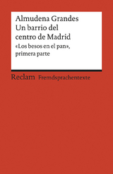 Un barrio del centro de Madrid. «Los besos en el pan», primera parte. Spanischer Text mit deutschen Worterklärungen. B2 (GER) - Almudena Grandes