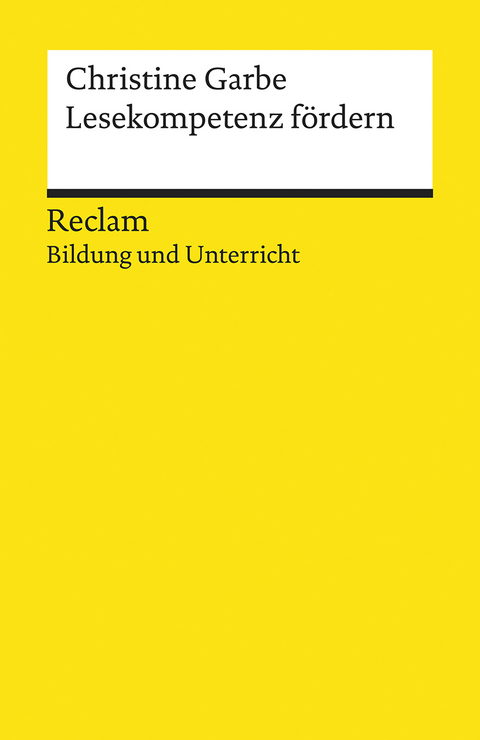 Lesekompetenz fördern. Reclam Bildung und Unterricht - Christine Garbe