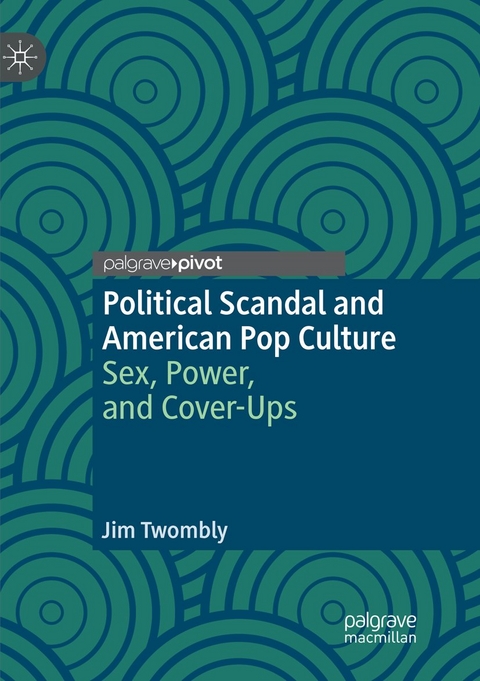 Political Scandal and American Pop Culture - Jim Twombly