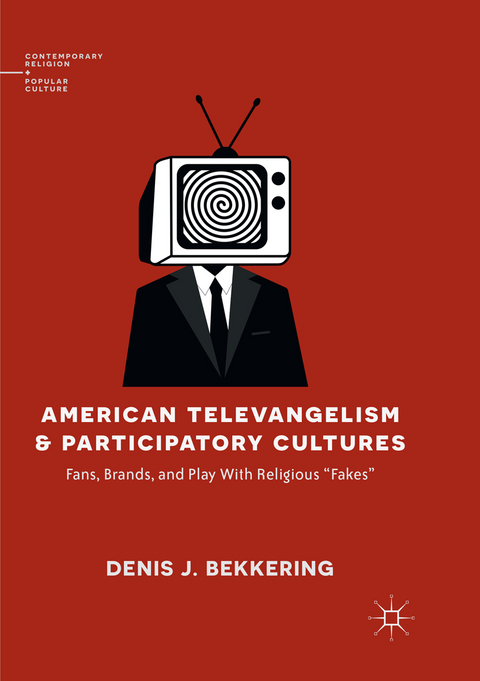 American Televangelism and Participatory Cultures - Denis J. Bekkering