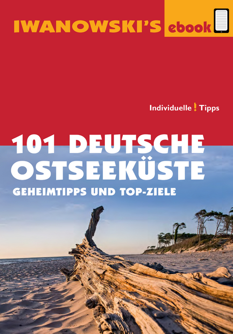 101 Deutsche Ostseeküste - Reiseführer von Iwanowski - Dieter Katz, Matthias Kröner, Armin E. Möller, Sven Talaron, Sabine Becht, Mareike wegner