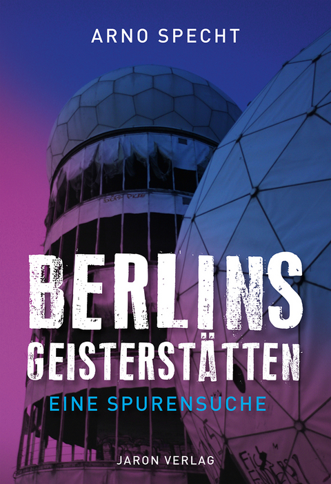 Berlins Geisterstätten - Arno Specht