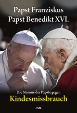 Die Stimme der Päpste gegen Kindesmissbrauch -  Papst Franziskus,  Papst Benedikt XVI. em.